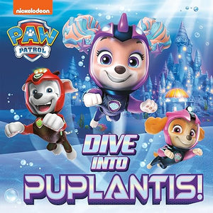 PAW Patrol: Dive into Puplantis! | BookBuzz.Store