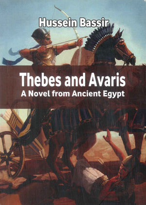 Thebes and Avaris A Novel from Ancient Egypt Hussein Bassir | BookBuzz.Store