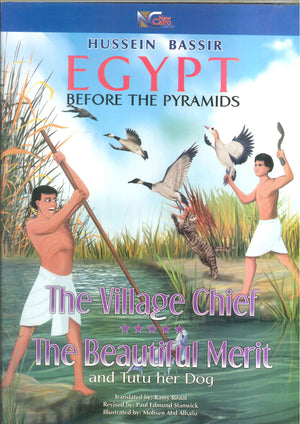 Egypt Before The Pyramids The Village Chief The Beautiful Merit and Tutu her Dog Hussein Bassir | BookBuzz.Store