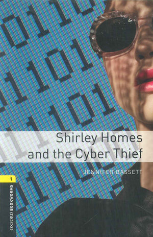 Oxford Bookworms 1 : Shirley Homes and The Cyber Thief Jennifer Bassett Novels | BookBuzz.Store