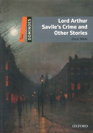 Oxford Dominoes Two : Lord Arthur Savile's Crime and Other Stories Oscar Wilde Novels | BookBuzz.Store