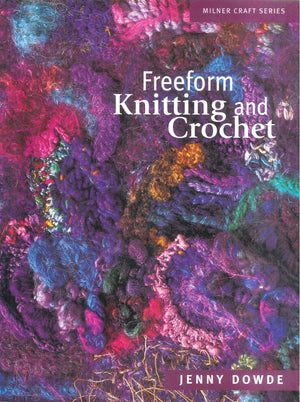Freeform Knitting and Crochet Jenny Dowde General Books | BookBuzz.Store