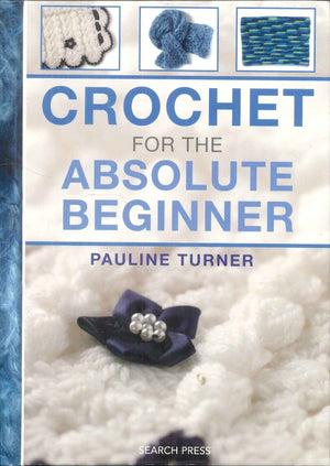 Crochet For The Absolute Beginner Pauline Turner General Books | BookBuzz.Store