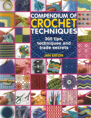 Compendium Of Crochet Techniques Jan Eaton General Books | BookBuzz.Store