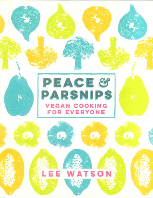 Peace And Parsnip Vegan Cooking For Everyone Lee Watson General Books | BookBuzz.Store