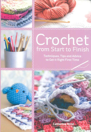 Crochet From Start to Finish Catherine Hirst General Books | BookBuzz.Store