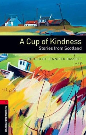 Oxford Bookworms 3 : A Cup Of Kindness Stories from Scotland Jennifer Bassett Novels | BookBuzz.Store