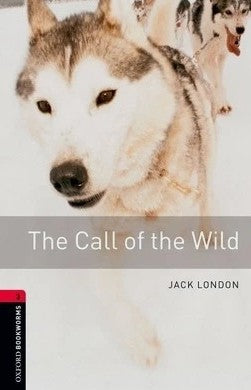 Oxford Bookworms 3 : The Call Of The Wild Jack London Novels | BookBuzz.Store