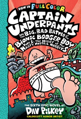Captain Underpants 6 FULL COLOR: Captain Underpants and the Big, Bad Battle of the Bionic Booger Boy, Part 1: The Night of the Nasty Nostril Nuggets Dav Pilkey Comics | BookBuzz.Store