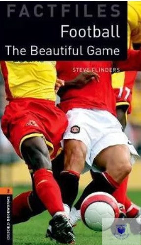 Fact Files Oxford Bookworms 2 : Football The Beautiful Game Steve Flinders General | BookBuzz.Store