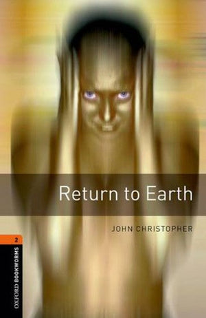 Oxford Bookworms 2 : Return To Earth John Christopher Novels | BookBuzz.Store