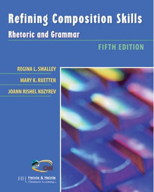 Refining Composition Skills Rhetoric and Grammar FIFTH EDITION REGINA L. SMALLEY | BookBuzz.Store