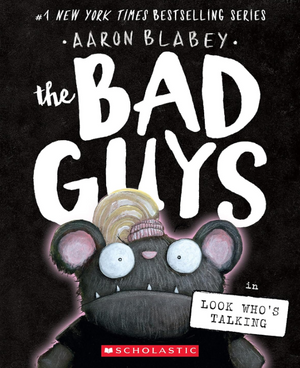 The Bad Guys 18: in Look Who's Talking Aaron Blabey Comics | BookBuzz.Store