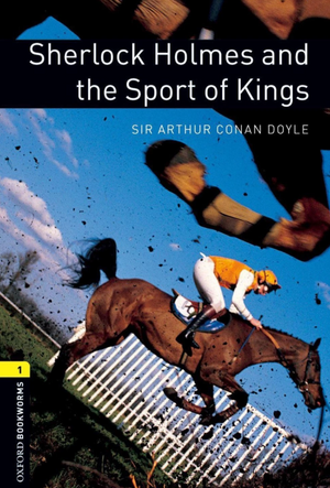 Oxford Bookworms 1: Sherlock Holmes and the Sport of Kings Arthur Conan Doyle  Novels | BookBuzz.Store