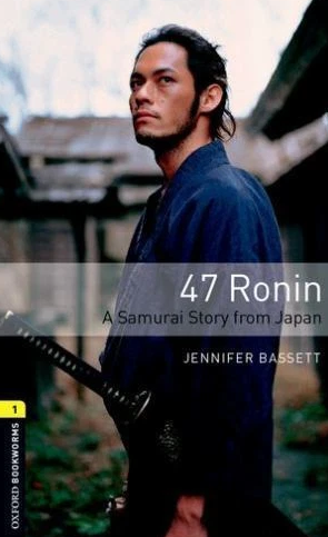 Oxford Bookworms 1: 47 Ronin: A Samurai Story from Japan Jennifer Bassett Novels | BookBuzz.Store
