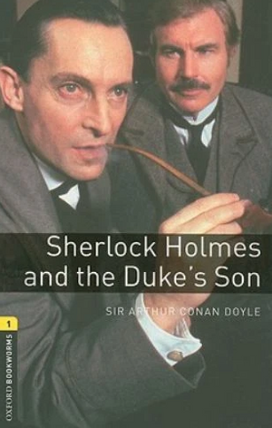 Oxford Bookworms 1: Sherlock Holmes and the Duke's Son Arthur Conan Doyle  Novels | BookBuzz.Store