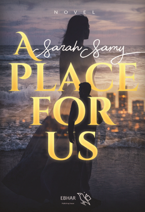Novel A place for us - by Sarah Samy