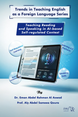 Book Trends in Teaching english as a foreign language: Teaching Reading and Speaking in AI-based Self regulated Context - by Eman abdel rahman al aswad