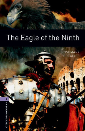 Oxford Bookworms 4 : The Eagle Of The Ninth Rosemary Sutcliff Novels | BookBuzz.Store