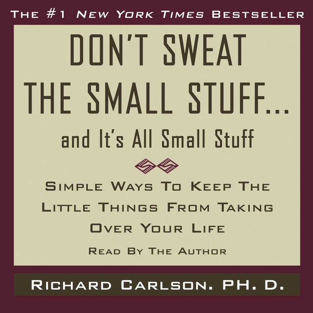 Don't Sweat the Small Stuff . . . and It's All Small Stuff