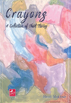 Crayons: A Collection Of Short Stories Heidi Mokhtar | BookBuzz.Store