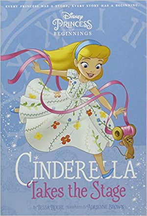 DISNEY PRINCESS BEGINNINGS : Cinderella Takes Stage BookBuzz.Store