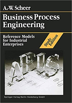 Business Process Engineering Study Edition: Reference Models for Industrial Enterprises August Wilhelm Scheer BookBuzz.Store Delivery Egypt