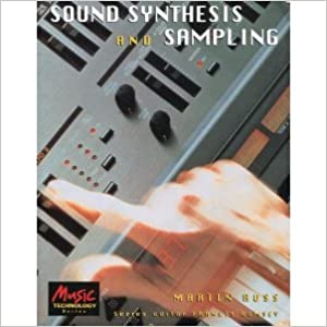 Sound Synthesis and Sampling (Music Technology) 1st Ed