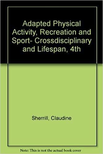Adapted Physical Activity, Recreation and Sport- Crossdisciplinary and Lifespan