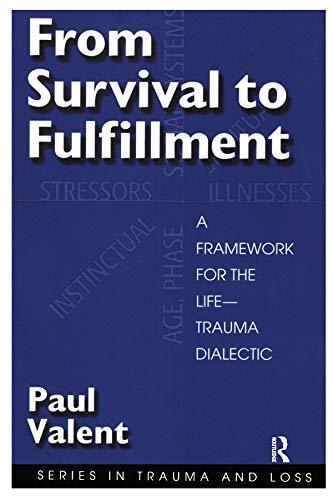 From Survival to Fulfilment: A Framework for Traumatology (Series in Trauma and Loss)
