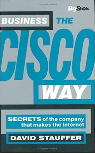 Business the Cisco Way: Secrets of the Company That Makes the Internet