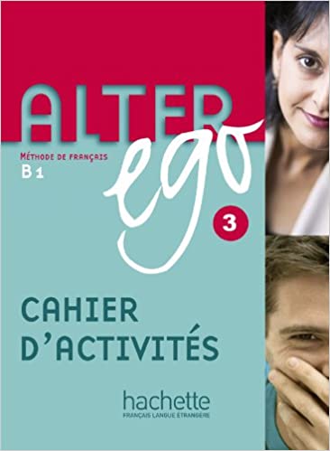 Alter Ego 3 - Cahier d'Activités: Alter Ego 3 - Cahier d'Activités (French Edition)