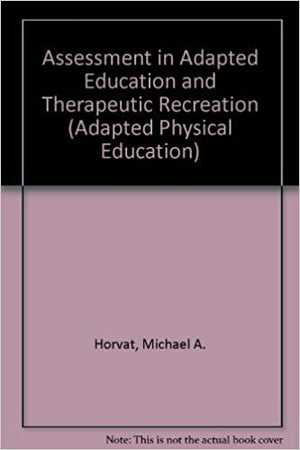 Assessment in Adapted Physical Education and Therapeutic Recreation
 Leonard H.Kalakian / Michael A. Horvat
 BookBuzz.Store Delivery Egypt