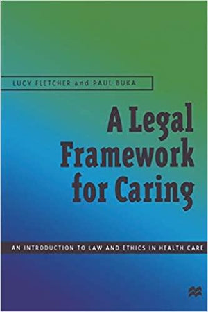 A-Legal-Framework-for-Caring:-An-introduction-to-law-and-ethics-in-health-care-BookBuzz.Store