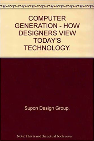 COMPUTER-GENERATION---HOW-DESIGNERS-VIEW-TODAY'S-TECHNOLOGY-BookBuzz.Store