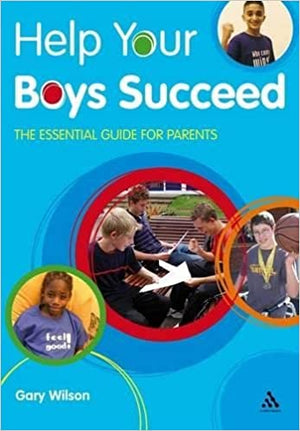 Help Your Boys Succeed: The essential guide for parents Gary Wilson | BookBuzz.Store