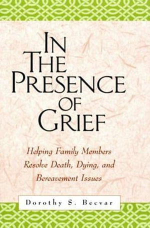 In the Presence of Grief: Helping Family Members Resolve Death, Dying, and Bereavement Issues Dorothy Becvar BookBuzz.Store Delivery Egypt