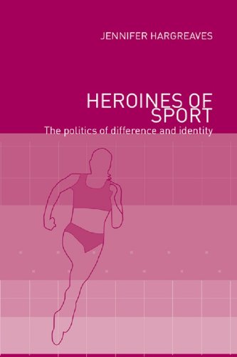 Heroines of Sport: The Politics of Difference and Identity
