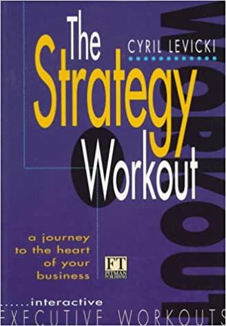 The Strategy Workout: A Journey to the Heart of Your Business (Financial Times) 