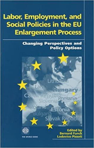Labor,-Employment,-and-Social-Policies-in-the-EU-Enlargement-Process:-Changing-Perspectives-and-Policy-Options-BookBuzz.Store