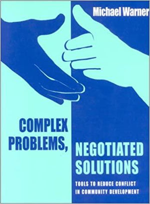 Complex-Problems,-Negotiated-Solutions:-Tools-to-Reduce-Conflict-in-Community-Development-BookBuzz.Store