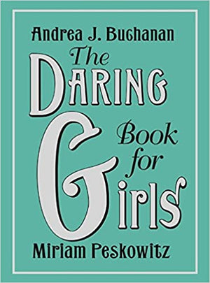 The Daring Book for Girls Andrea J Buchanan,Miriam Peskowitz | BookBuzz.Store