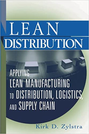 Lean Distribution: Applying Lean Manufacturing to Distribution, Logistics, and Supply Chain Kirk D. Zylstra BookBuzz.Store Delivery Egypt