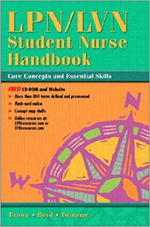 LPN/LVN Student Nurse Handbook: Core Concepts and Essential Skills   Nancy J. Brown RN MSN, Sandra M. Boyd MS RN , B. Gayle Twiname Ph.D. RN BookBuzz.Store
