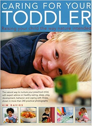 Caring for Your Toddler: Raising Your Child the Way Nature Intended