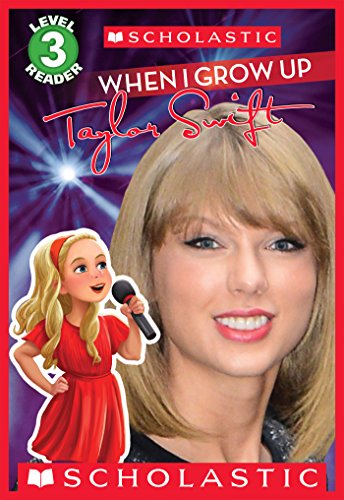 scholastic: When I Grow Up Taylor Swift Level 3