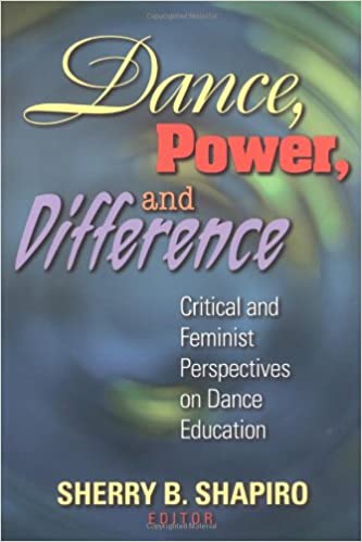 Dance, Power, And Difference: Critical and Feminist Perspectives on Dance Eeducation