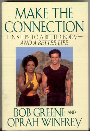 Make the Connection - 10 Steps to a Better Body & Life Bob Greene and Oprah Winfrey | BookBuzz.Store