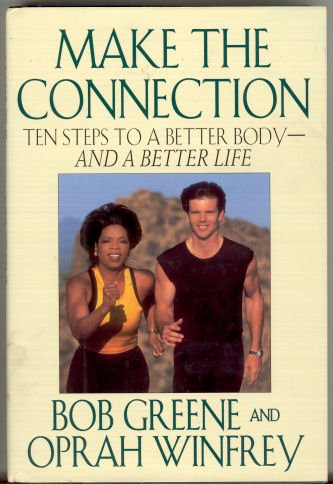 Make the Connection - 10 Steps to a Better Body & Life