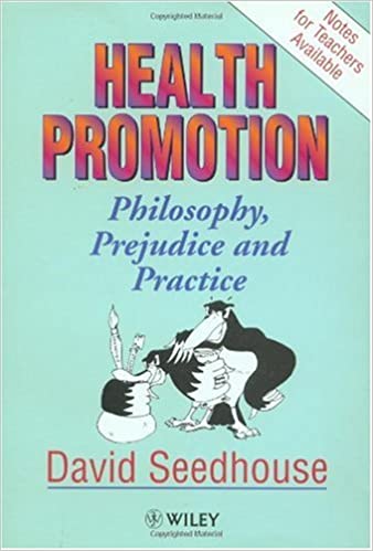 Health Promotion: Philosophy, Prejudice and Practice